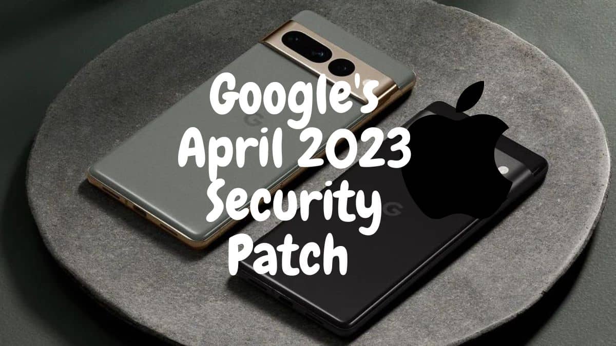 Google's April 2023 Security Patch