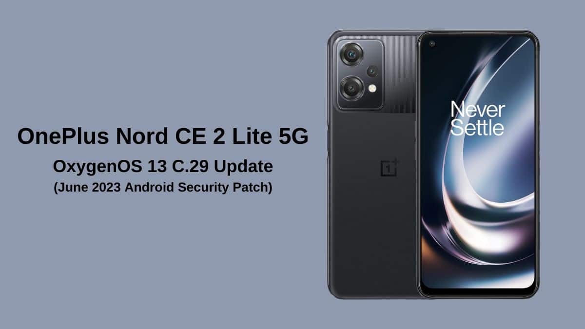 OnePlus Rolls-Out the OxygenOS 13 C.29 for the OnePlus Nord CE 2 Lite 5G Smartphone