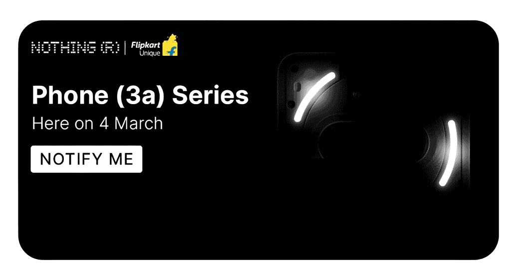 Nothing Phone (3a) Series Launch Confirmed Via Flipkart