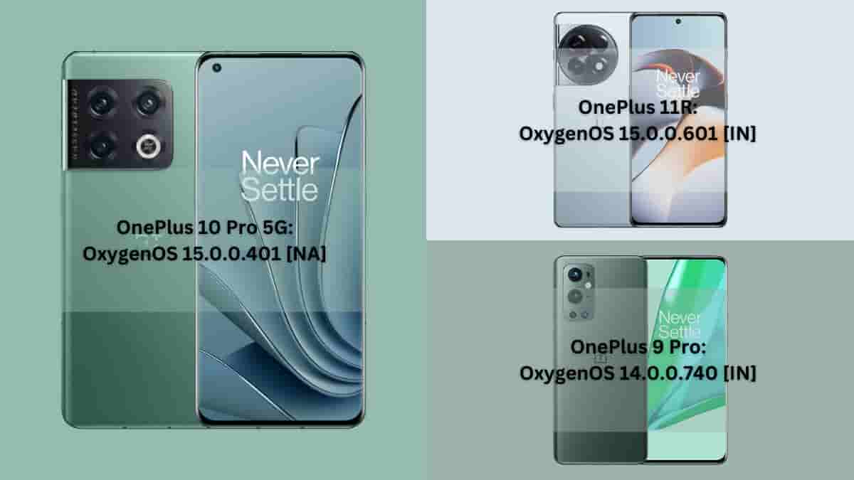 OnePlus 10 Pro 5G, OnePlus 11R, and OnePlus 9 Pro - OxygenOS Updates