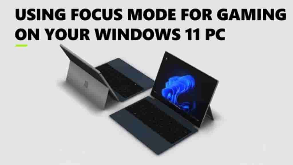 Make it easier to focus on tasks with Focus Mode on Windows 11 PC; Here ...