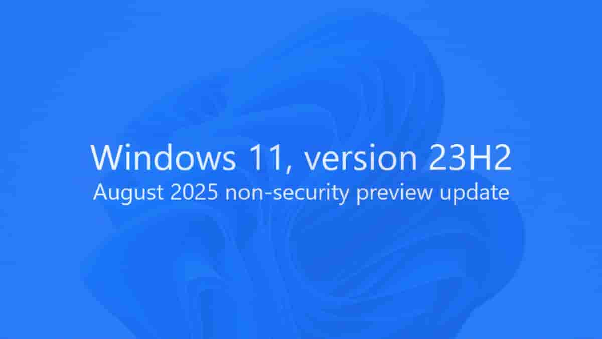 Microsoft Releases its August 2025 Non-Security Preview Update for Windows 11 Version 23H2 - Feature Image
