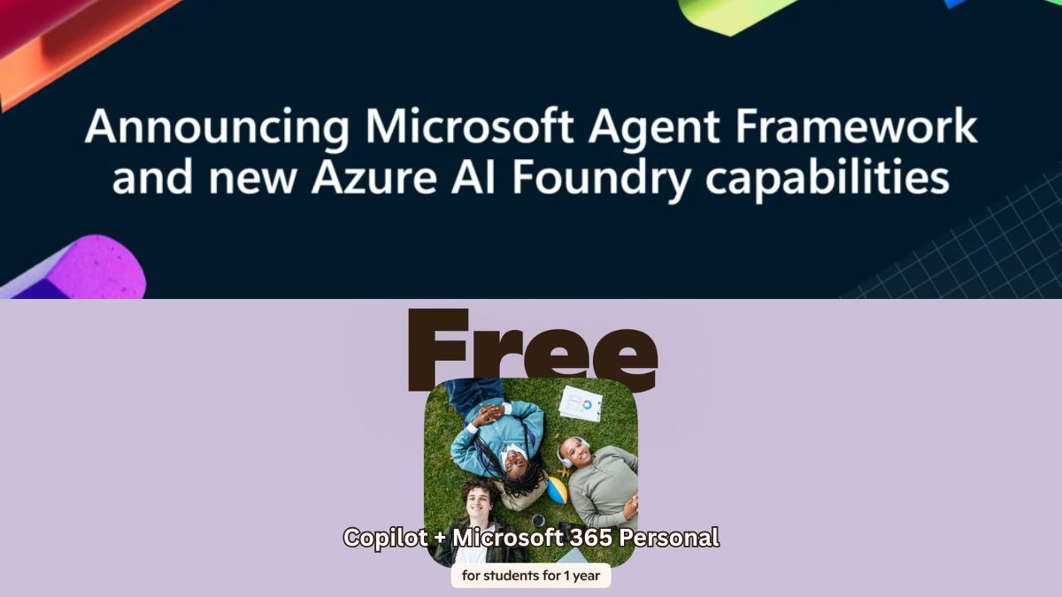 Microsoft Agent Framework in Azure AI Foundry Officially Announced; 12-Months Free Copilot + Microsoft 365 Personal for College Students Now Available - Feature Image