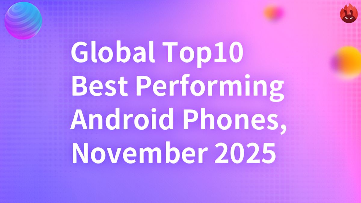 AnTuTu November 2025 Rankings of Top 10 Best Performing Android Smartphones and Tablets in the Global Market Shared - Feature Image