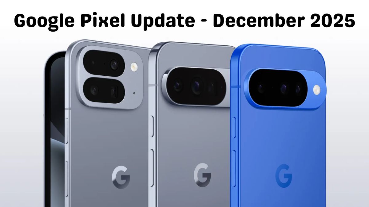 Google Starts Rolling Out its December 2025 Software Update to Eligible Android 16 Running Pixel Devices - Feature Image