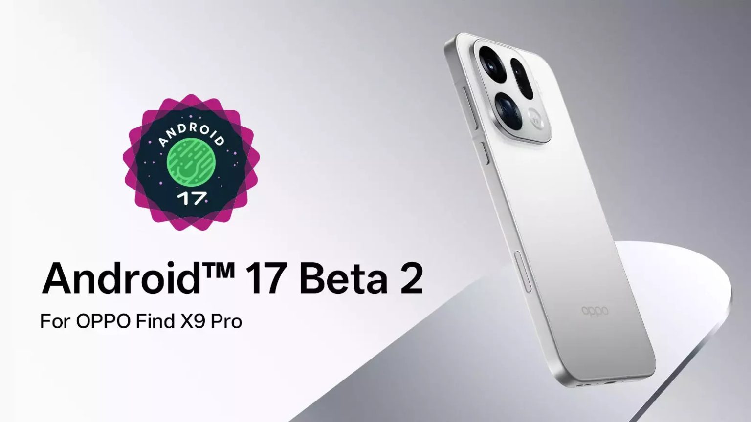 Android 17 Beta 2 announced for OnePlus 15 and Oppo Find X9 Pro by ...
