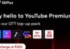 Bharti Airtel adds YouTube Premium to Rs 200 OTT top-up prepaid pack
